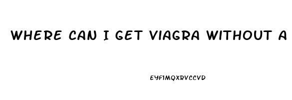 Where Can I Get Viagra Without A Doctor