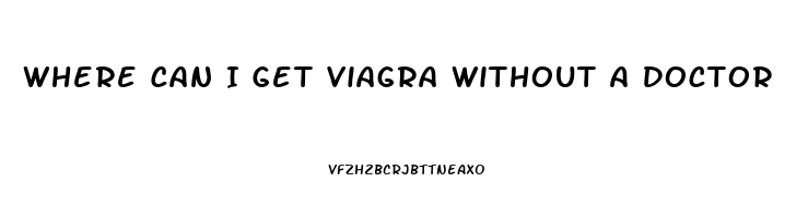 Where Can I Get Viagra Without A Doctor