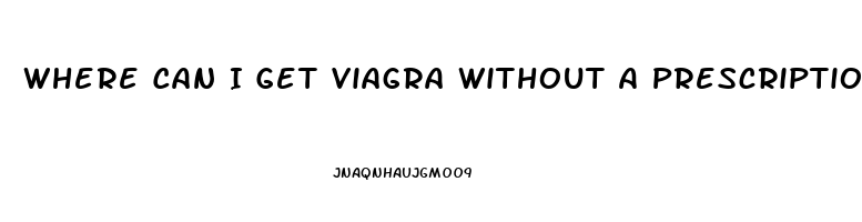 Where Can I Get Viagra Without A Prescription