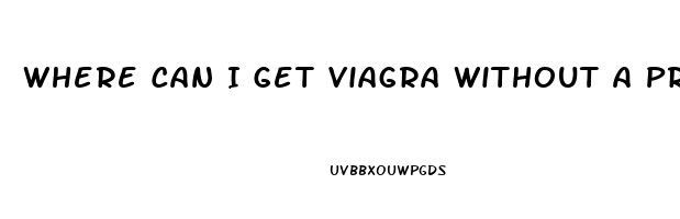 Where Can I Get Viagra Without A Prescription