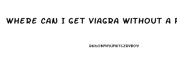 Where Can I Get Viagra Without A Prescription