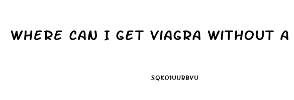 Where Can I Get Viagra Without A Prescription