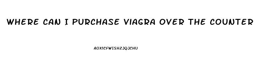 Where Can I Purchase Viagra Over The Counter