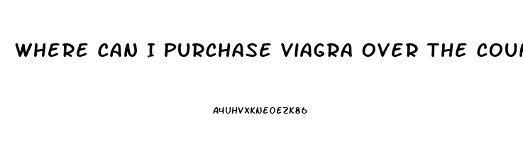 Where Can I Purchase Viagra Over The Counter