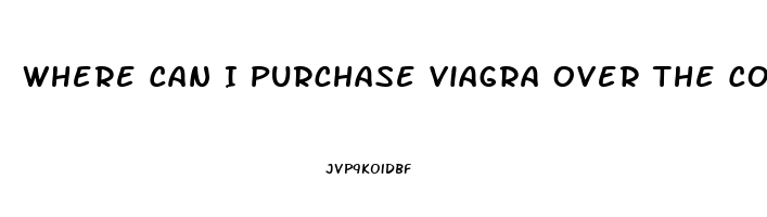 Where Can I Purchase Viagra Over The Counter