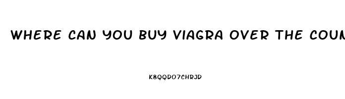 Where Can You Buy Viagra Over The Counter