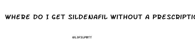 Where Do I Get Sildenafil Without A Prescription