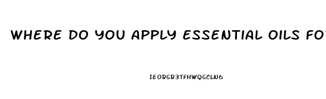 Where Do You Apply Essential Oils For Erectile Dysfunction