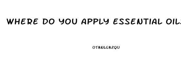 Where Do You Apply Essential Oils For Erectile Dysfunction