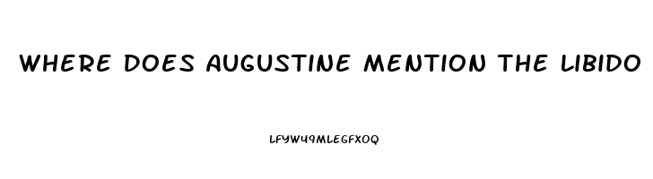 Where Does Augustine Mention The Libido Domini