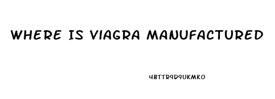 Where Is Viagra Manufactured