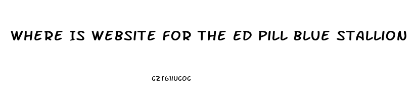 Where Is Website For The Ed Pill Blue Stallion