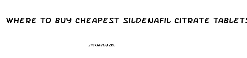 Where To Buy Cheapest Sildenafil Citrate Tablets 100mg