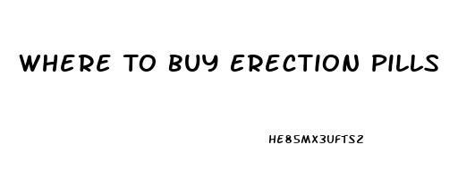 Where To Buy Erection Pills