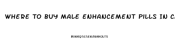 Where To Buy Male Enhancement Pills In Canada