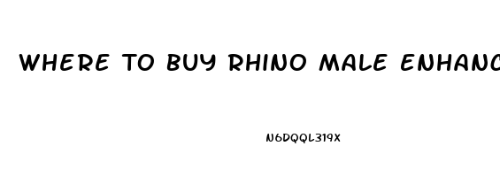 Where To Buy Rhino Male Enhancement Pills