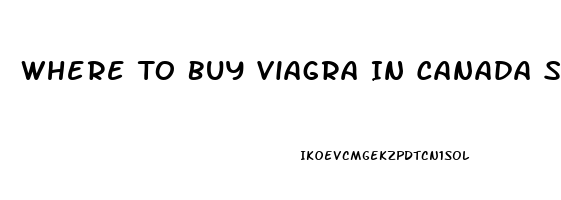 Where To Buy Viagra In Canada Safely