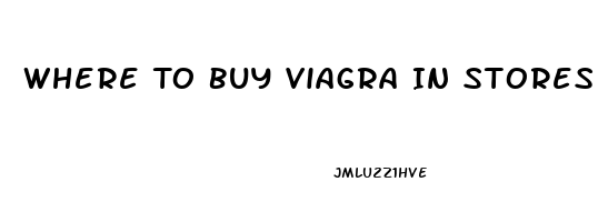 Where To Buy Viagra In Stores