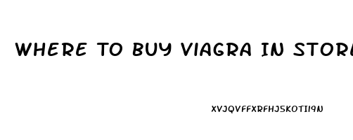 Where To Buy Viagra In Stores