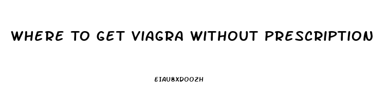 Where To Get Viagra Without Prescription