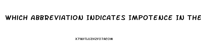 Which Abbreviation Indicates Impotence In The Mail