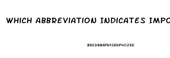 Which Abbreviation Indicates Impotence In The Male
