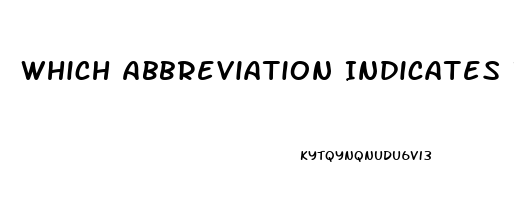 Which Abbreviation Indicates Impotence In The Male