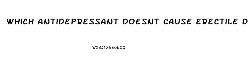 Which Antidepressant Doesnt Cause Erectile Dysfunction
