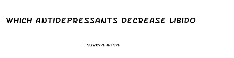 Which Antidepressants Decrease Libido