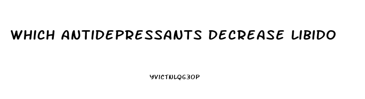 Which Antidepressants Decrease Libido