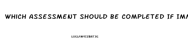 Which Assessment Should Be Completed If Immune Dysfunction Is Suspected In The Neurosensory System