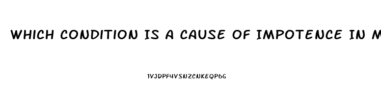 Which Condition Is A Cause Of Impotence In Men