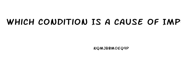 Which Condition Is A Cause Of Impotence In Men Brainly