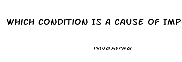 Which Condition Is A Cause Of Impotence In Men