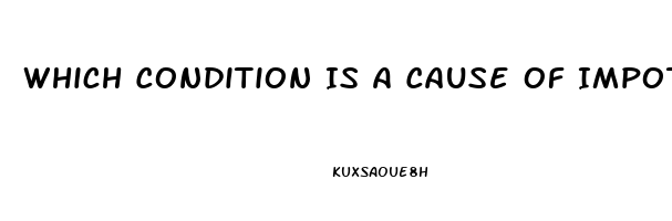 Which Condition Is A Cause Of Impotence In Men