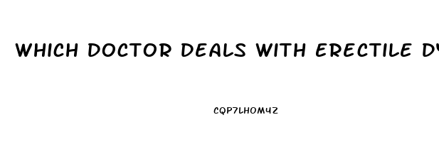 Which Doctor Deals With Erectile Dysfunction