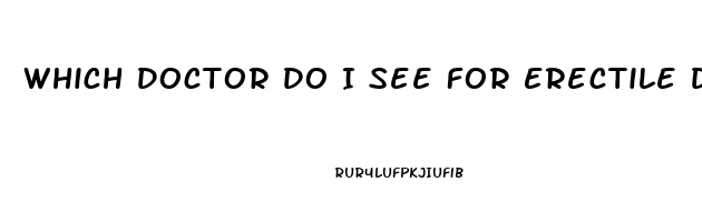 Which Doctor Do I See For Erectile Dysfunction