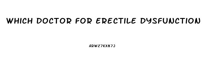 Which Doctor For Erectile Dysfunction