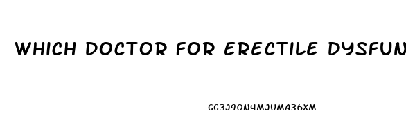 Which Doctor For Erectile Dysfunction