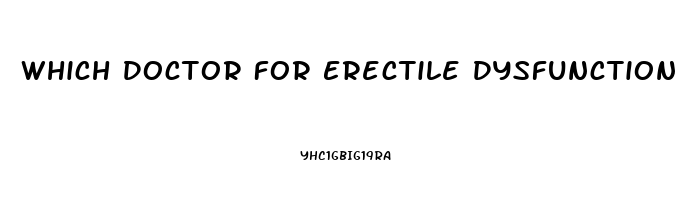 Which Doctor For Erectile Dysfunction