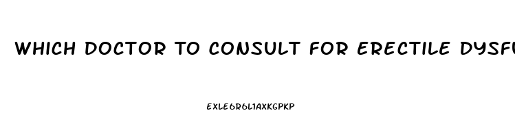 Which Doctor To Consult For Erectile Dysfunction