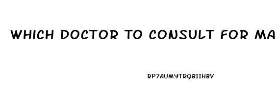 Which Doctor To Consult For Male Erectile Dysfunction