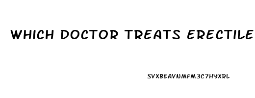 Which Doctor Treats Erectile Dysfunction