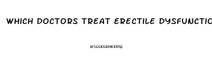 Which Doctors Treat Erectile Dysfunction