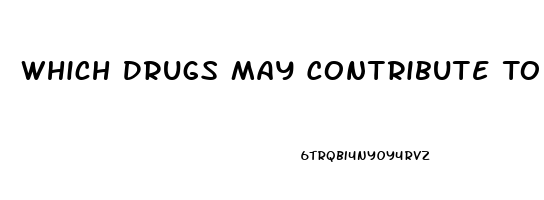 Which Drugs May Contribute To Male Impotence Quizlet