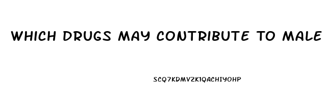 Which Drugs May Contribute To Male Impotence Quizlet