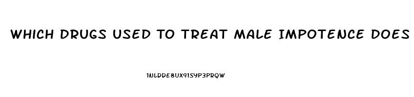 Which Drugs Used To Treat Male Impotence Does Not Act By Inhibiting The Enzyme Phosphodiesterase