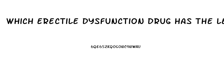 Which Erectile Dysfunction Drug Has The Least Side Effects