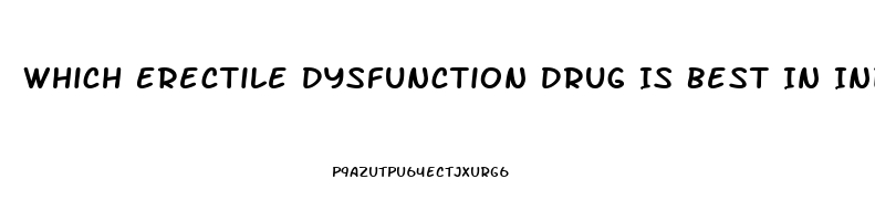 Which Erectile Dysfunction Drug Is Best In India