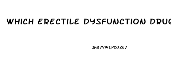 Which Erectile Dysfunction Drug Is Best